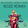 Without a Trace (feat. Stalking Gia) [Rezz Remix] - Single album lyrics, reviews, download