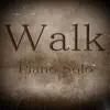 Walk (Piano Solo) - Single album lyrics, reviews, download