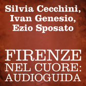 Firenze nel cuore: Audioguida - Silvia Cecchini, Ivan Genesio & Ezio Sposato