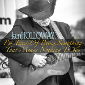 I'm Tired of Being Something (That Means Nothing to You) - Ken Holloway