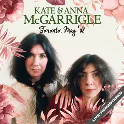 Live In Toronto, May '82 (Remastered) - Kate & Anna Mcgarrigle