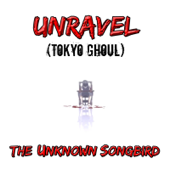 Unravel (Tokyo Ghoul) - The Unknown Songbird