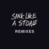 Sink Like a Stone (Remixes) - Single