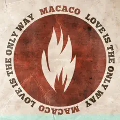 Love Is the Only Way - Single - Macaco