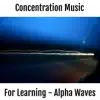 Stream & download High Focus - Music for Concentration, Learning, Work, High Focus and Productivity (feat. Alpha Waves & Binaural Beats) [Therapeutic Music]