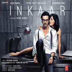 Inkaar (Original Motion Picture Soundtrack) by Shantanu Moitra & Shamir Tandon album reviews, ratings, credits