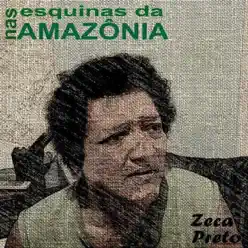 Nas Esquinas da Amazônia - Zeca Preto Nas Esquinas da Amazônia - Zeca Preto