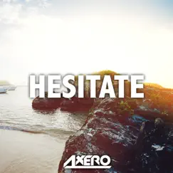Hesitate - Single by Axero album reviews, ratings, credits