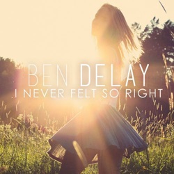 Ben Delay - I Never Felt So Right (Radio Mix)