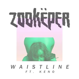 Waistline (feat. Keno) by Zookëper song reviws