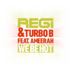We Be Hot (Part 1) [feat. Ameerah] - EP - Regi