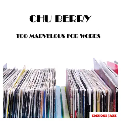Too Marvelous For Words - Chu Berry Too Marvelous For Words - Chu Berry