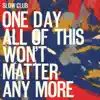 One Day All of This Won't Matter Any More album lyrics, reviews, download