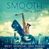 Smooth Sexy Jazz: Best Sensual Sax Piano Instrumental, Tantric Background Music for Lovers, Cafe Bar Collection, Night Lounge album lyrics, reviews, download