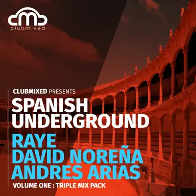 Clubmixed Presents Spanish Underground, Vol. 1: Triple Mix Pack - Raye, David Norena, Andres Arias - Andrés Arias
