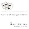 Maybe I Will Love You Tomorrow (Radio Version) - Single album lyrics, reviews, download
