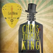 Chris Thomas King - Les Bleus Was Born In Louisiana