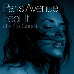 Feel It (It's So Good) [Radio Edit] - Single - Paris Avenue