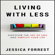 Jessica Forrest - Living with Less: Discover the Joy of Less and Simplify Your Life (Unabridged)