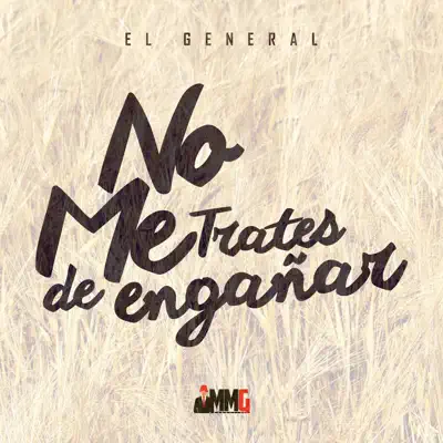 No Me Trates de Engañar (feat. El Poeta Hey) - Single - El General