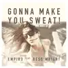 Stream & download Gonna Make You Sweat (feat. Bess Wright) - Single