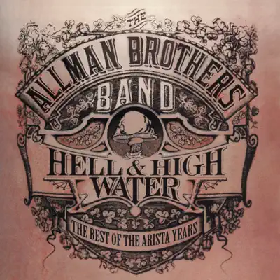 Hell & High Water: The Best of the Arista Years - The Allman Brothers Band