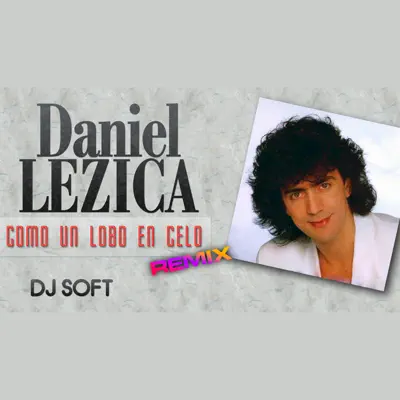 Como un Lobo en Celo (Remix) - Single - Daniel Lezica