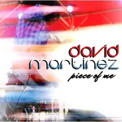 Piece of Me - EP - David Martinez Piece of Me - EP - David Martinez
