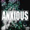 Anxious (feat. Jay Es, Geoff English & Blazeon3) - Merkules lyrics