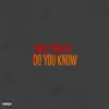 Do You Know (feat. Kokane) - Single album lyrics, reviews, download