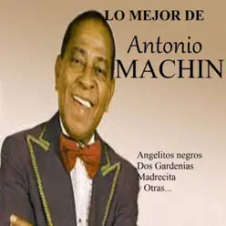 Lo Mejor de Antonio Machín - Antonio Machín