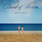 Band Of Horses - Whatever, Wherever
