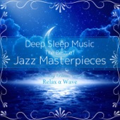 Deep Sleep Music - The Best of Jazz Masterpieces: Relaxing Piano Covers artwork