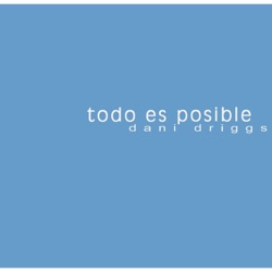 Dani Driggs - Todo Es Posible