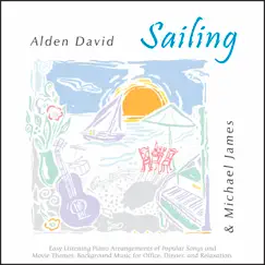 Sailing: Easy Listening Piano Arrangements of Popular Songs and Movie Themes (Background Music for Office, Dinner, and Relaxation) by Alden David & Michael James album reviews, ratings, credits