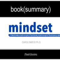 FlashBooks Book Summaries - Summary of 'Mindset: The New Psychology of Success' by Carol Dweck  Book Summary Includes Analysis (Unabridged) artwork