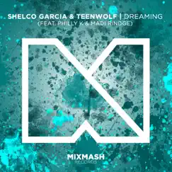 Dreaming (feat. Philly K & Madi Rindge) - Single by Shelco Garcia & Teenwolf album reviews, ratings, credits