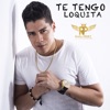 Te Tengo Loquita - Single