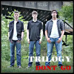 Dont Go by Trilogy album reviews, ratings, credits