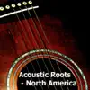 Acoustic Roots: North America  album lyrics, reviews, download
