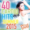 40 Cardio Hits - Summer 2015 (Unmixed Compilation for Fitness & Workout), 2015