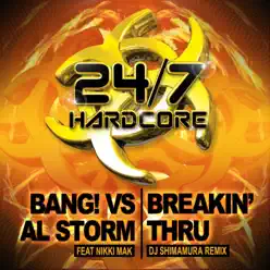 Breakin' Thru (DJ Shimamura Remix) [Bang! vs. al Storm vs. Nikki Mak] [feat. Nikki Mak] - Single - Bang!