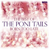 Born Too Late - Best of the Poni Tails - The Poni-Tails