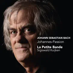 Bach: Johannes-Passion, BWV 245 by La Petite Bande & Sigiswald Kuijken album reviews, ratings, credits