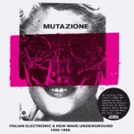 Mutazione - Italian Electronic & New Wave Underground 1980-1988 (Compiled by Walls)