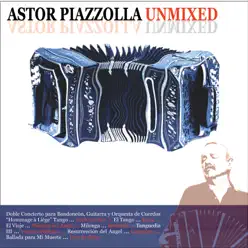 Astor Piazzolla Unmixed - Ástor Piazzolla