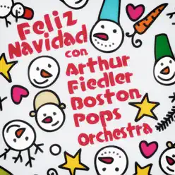 Feliz Navidad Con Arthur Fiedler & Boston Pops Orchestra - Boston Pops Orchestra Feliz Navidad Con Arthur Fiedler & Boston Pops Orchestra - Boston Pops Orchestra