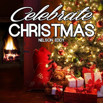 Celebrate Christmas With Nelson Eddy - Nelson Eddy