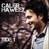 Caleb Hawley - I Just Want You