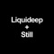 Still - Liquideep lyrics